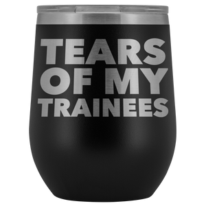 Trainer Gifts Tears of My Trainees Stemless Stainless Steel Insulated Wine Tumbler Cup BPA Free 12oz