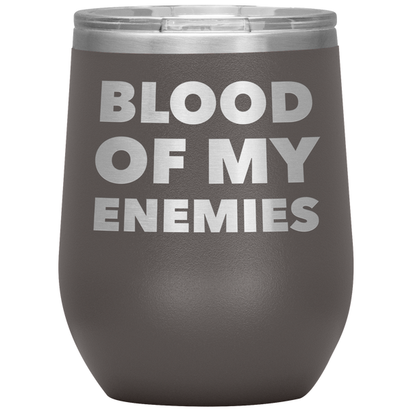 Blood of My Enemies Funny Boss Gift for Boss Appreciation Day Gift Stemless Insulated Wine Tumbler Cup BPA Free 12oz