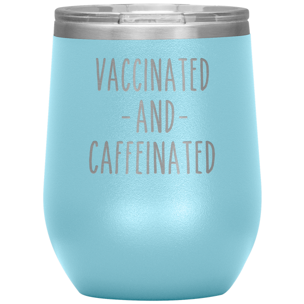 Vaccinated and Caffeinated Stemless Insulated Travel Wine Tumbler BPA Free 12oz