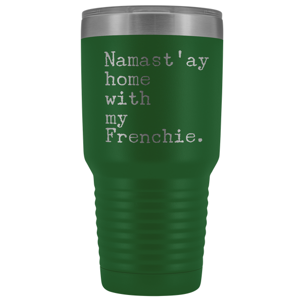 Frenchie Mom French Bulldog Gifts Namast'ay Home With My Frenchie Tumbler Funny Mug Insulated Hot Cold Travel Coffee Cup 30oz BPA Free
