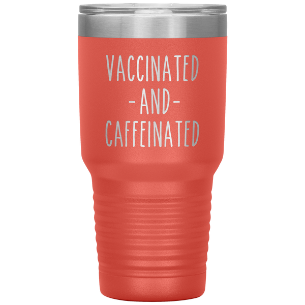 Vaccinated and Caffeinated Tumbler Travel Coffee Cup 30oz BPA Free