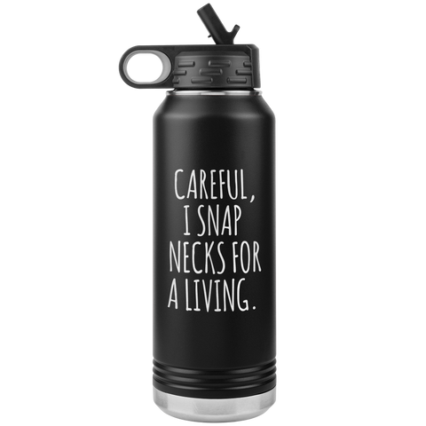 Funny Chiropractor Gift Idea for Best Chiropractor Ever Chiropractor Graduation I Snap Necks For A Living Insulated Water Bottle 32oz BPA Free