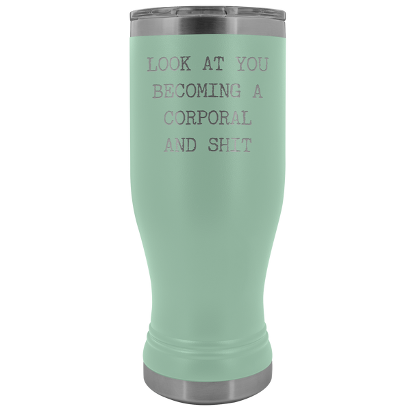 Corporal Gifts for a Corporal Look at You Becoming a Corporal Military Gift Pilsner Tumbler Congratulations Mug Insulated Hot Cold Travel Coffee Cup 20oz BPA Free