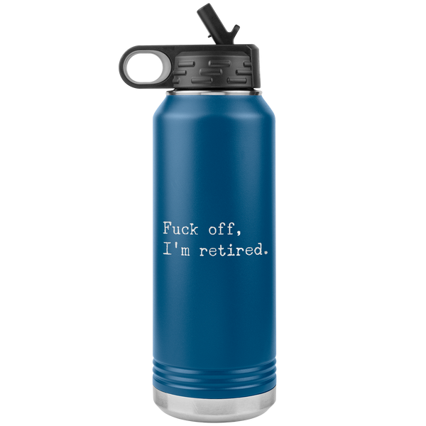 Funny Retirement Gift Fuck Off I'm Retired Insulated Water Bottle Tumbler 32oz BPA Free