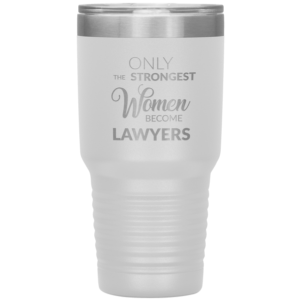 Attorney Gift for Women Lawyer Tumbler Law School Only the Strongest Women Become Lawyers Tumbler Travel Coffee Cup 30oz BPA Free
