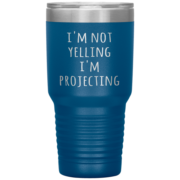 Theatre Actor Tumbler I'm Not Yelling I'm Projecting Funny Acting Gift Travel Coffee Cup 30oz BPA Free