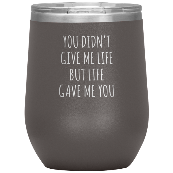 Adoptive Mom Gift Adopted Mother's Day Foster Parents Adoptive Parent Life Gave Me You Stemless Insulated Wine Tumbler BPA Free 12oz