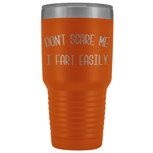 Don't Scare Me I Fart Easily Mug Funny Gift Tumbler Insulated Hot Cold Travel Coffee Cup 30oz BPA Free