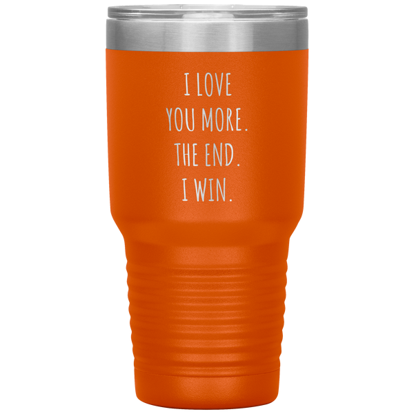 Valentines Day Gift for Him Valentine's Gifts for Her Boyfriend Mug Girlfriend I Love You More The End I Win Tumbler Insulated Travel Coffee Cup 30oz BPA Free