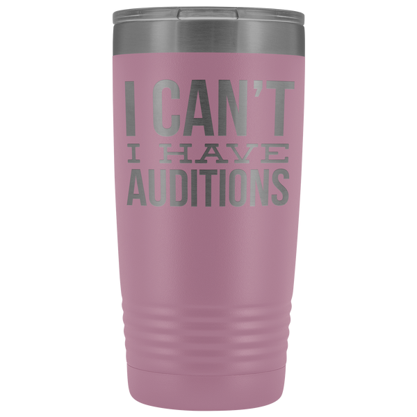 Aspiring Actor Gifts I Can't I Have Auditions Tumbler Funny Mug Insulated Hot Cold Travel Coffee Cup 20oz BPA Free