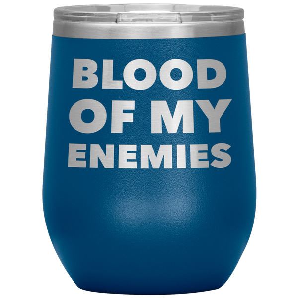 Blood of My Enemies Funny Boss Gift for Boss Appreciation Day Gift Stemless Insulated Wine Tumbler Cup BPA Free 12oz