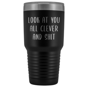 Funny College Graduation Gifts Look at You All Clever and Shit Graduate Gift Idea for Men Women Metal Insulated Hot Cold Travel Coffee Cup 30oz BPA Free