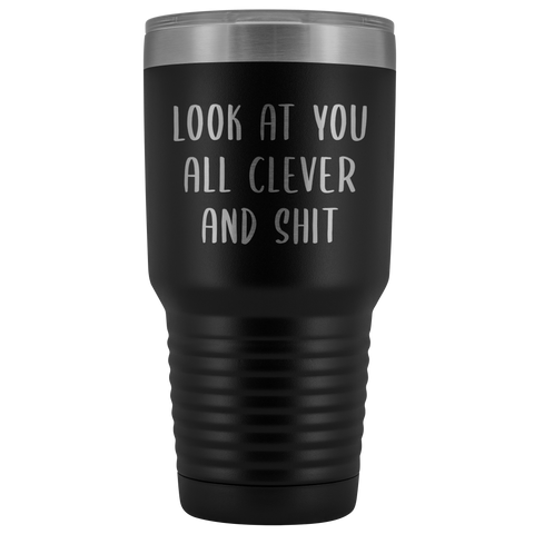 Funny College Graduation Gifts Look at You All Clever and Shit Graduate Gift Idea for Men Women Metal Insulated Hot Cold Travel Coffee Cup 30oz BPA Free