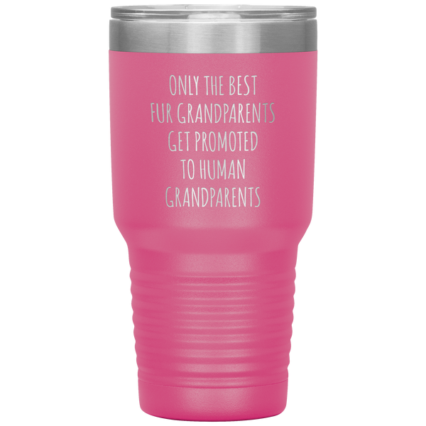 Only the Best Fur Grandparents Get Promoted to Human Tumbler Travel Coffee Cup 30oz BPA Free
