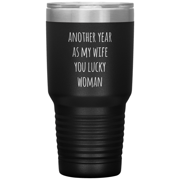 Another Year As My Wife You Lucky Woman Tumbler Travel Coffee Cup 30oz BPA Free