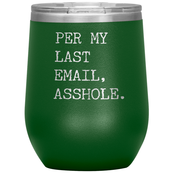 Per My Last Email Funny Coworker Gift Per My Previous Email Stemless Stainless Steel Insulated Wine Tumbler BPA Free 12oz