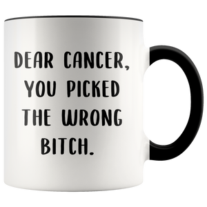 Gift for Breast Cancer Patient Mug Dear Cancer You Picked the Wrong Bitch Coffee Cup