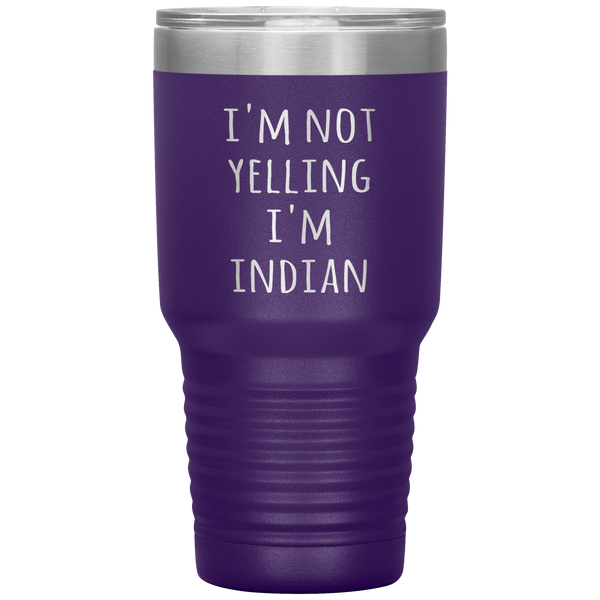 India Tumbler I'm Not Yelling I'm Indian Funny Gift Travel Coffee Cup 30oz BPA Free