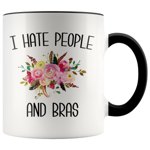 Funny Mug for Women I Hate People and Bras People Suck Gift for Her Coffee Cup