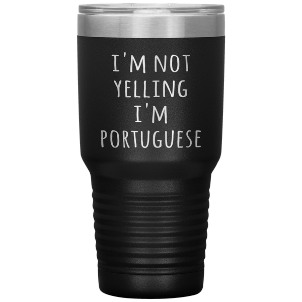 Portugal Tumbler I'm Not Yelling I'm Portuguese Funny Gift Travel Coffee Cup 30oz BPA Free