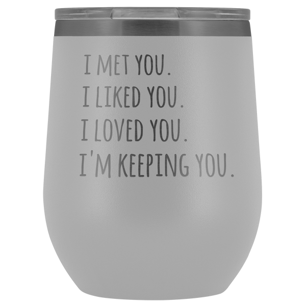 I'm Keeping You Girlfriend Gift for Wife Funny Stemless Stainless Steel Insulated Wine Tumbler Hot Cold BPA Free 12oz Travel Cup