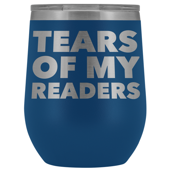 Aspiring Book Author Gift for a Writer Funny Writing Gifts Tears of My Readers Stemless Insulated Wine Tumbler Cup BPA Free 12oz