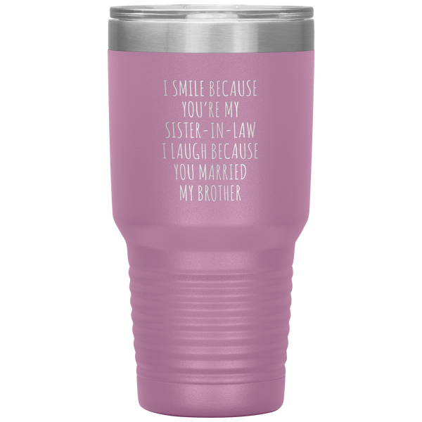 I Smile Because You're My Sister in Law Tumbler Travel Coffee Cup 30oz BPA Free