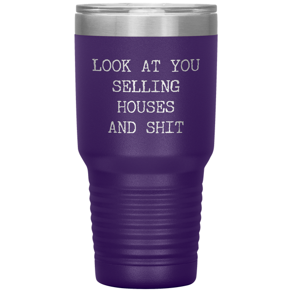 Real Estate Agent Gift Look At You Selling Houses And Shit Funny Real Estate Broker Tumbler Travel Coffee Cup 30oz BPA Free