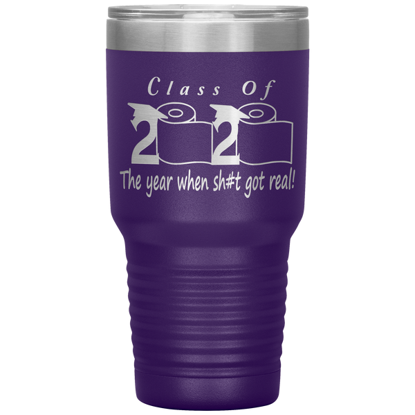 Class Of 2020 The Year When Shit Got Real Tumbler Seniors 2020 Class Of 2020 Graduation Gift for Him for Her Funny Gift for Graduate Metal Mug Insulated Travel Coffee Cup 30oz BPA Free