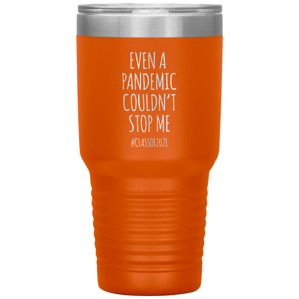 Even a Pandemic Couldn't Stop Me Class of 2021 Tumbler Travel Coffee Cup 30oz BPA Free