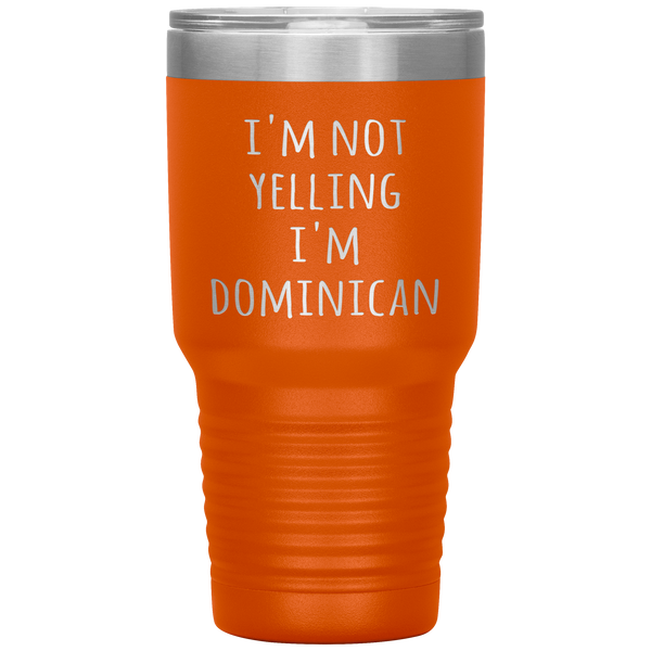 Dominican Republic Tumbler I'm Not Yelling I'm Dominican Funny Travel Coffee Cup 30oz BPA Free