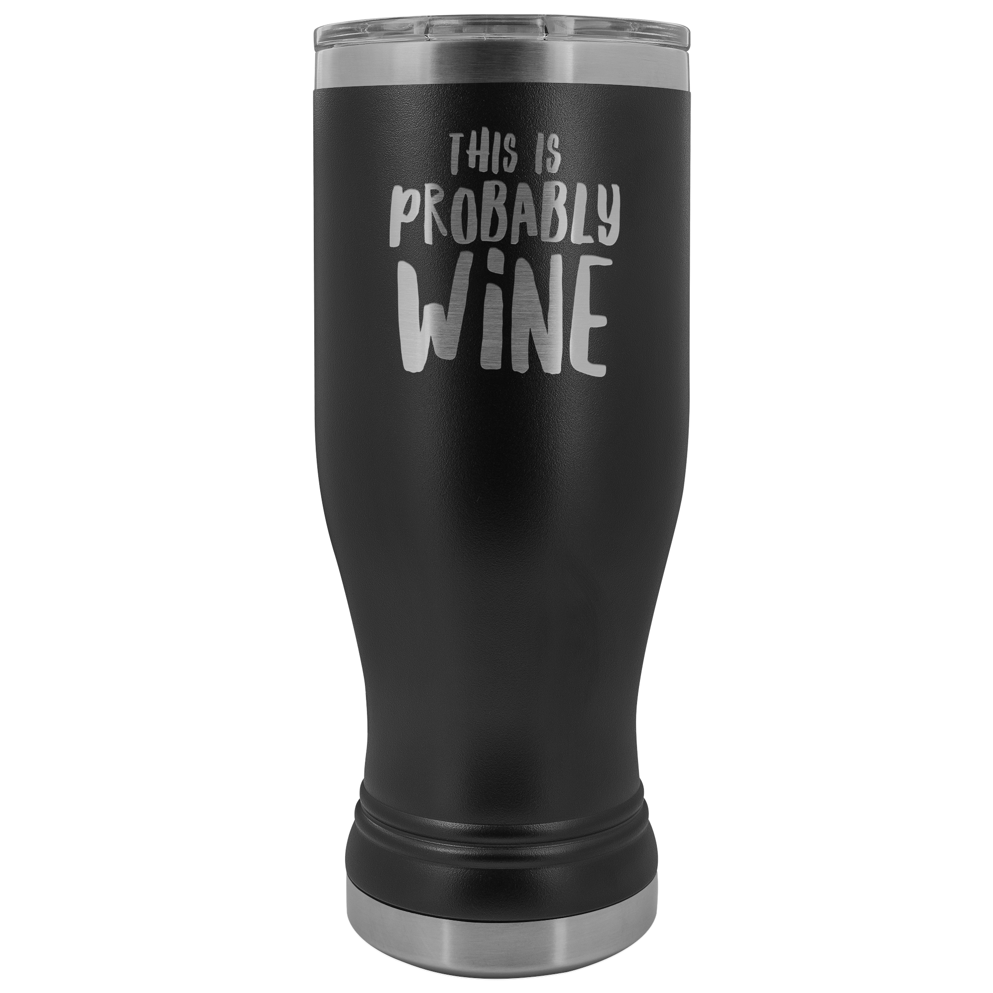 This is Probably Wine Lover Gift Pilsner Tumbler Funny Insulated Hot Cold Travel Cup 30oz BPA Free