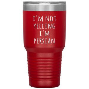Iran Tumbler I'm Not Yelling I'm Persian Funny Persia Gift Travel Coffee Cup 30oz BPA Free