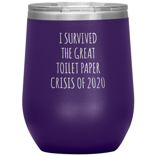 I Survived the Great Toilet Paper Crisis of 2020 Funny TP Shortage Humor TP Outage Stemless Insulated Wine Tumbler BPA Free 12oz