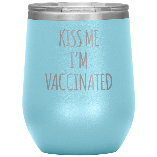 Kiss Me I'm Vaccinated Stemless Insulated Travel Wine Tumbler BPA Free 12oz