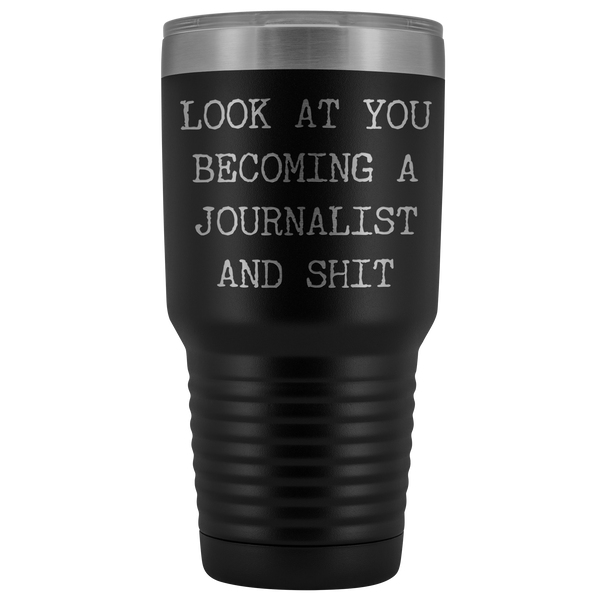 Journalism School Graduation Look at You Becoming a Journalist Tumbler Metal Mug Insulated Hot Cold Travel Coffee Cup 30oz BPA Free