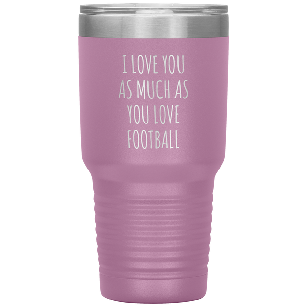 Football Gift for Boyfriend I Love You As Much As You Love Football Funny Tumbler Travel Coffee Cup 30oz BPA Free