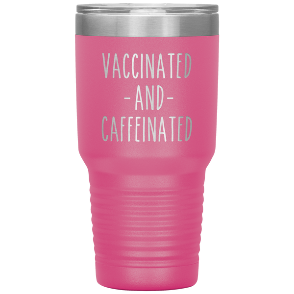 Vaccinated and Caffeinated Tumbler Travel Coffee Cup 30oz BPA Free