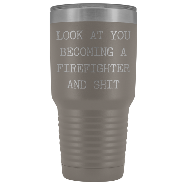 Firefighter Graduation Gift Look at You Becoming a Firefighter Tumbler Metal Mug Insulated Hot Cold Travel Coffee Cup 30oz BPA Free