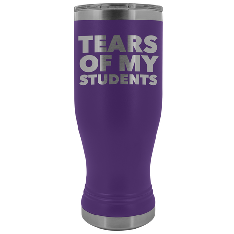 College Professor High School Teacher Gift My Students Tears of My Students Funny Pilsner Tumbler Mug Hot Cold Travel Coffee Cup 20oz BPA Free