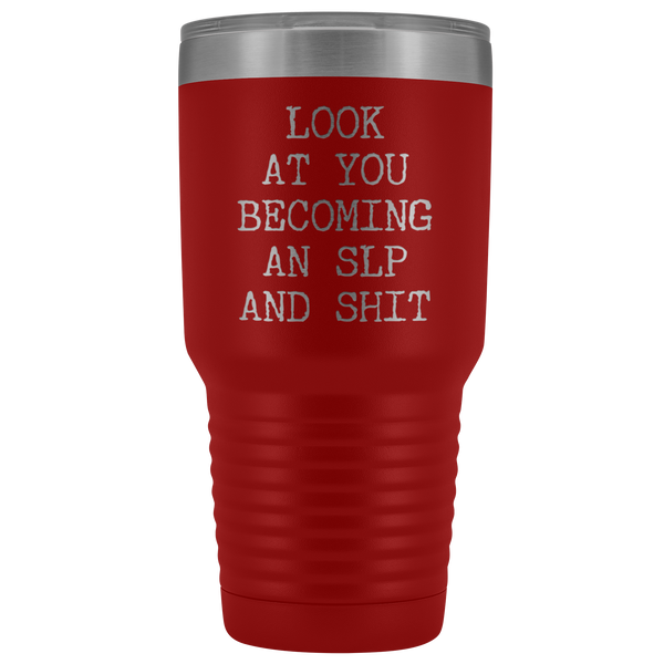 Speech Language Pathologist Gift Look at You Becoming An SLP Funny Tumbler Metal Mug Insulated Hot Cold Travel Coffee Cup 30oz BPA Free