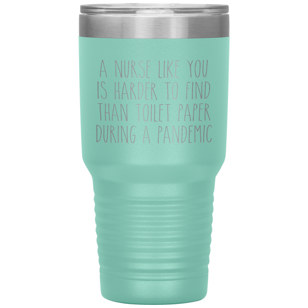 A Nurse Like You is Harder to Find Than Toilet Paper During a Pandemic Tumbler Mug Travel Coffee Cup 30oz BPA Free