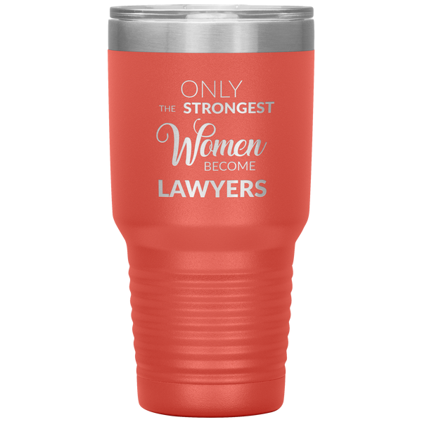 Attorney Gift for Women Lawyer Tumbler Law School Only the Strongest Women Become Lawyers Tumbler Travel Coffee Cup 30oz BPA Free