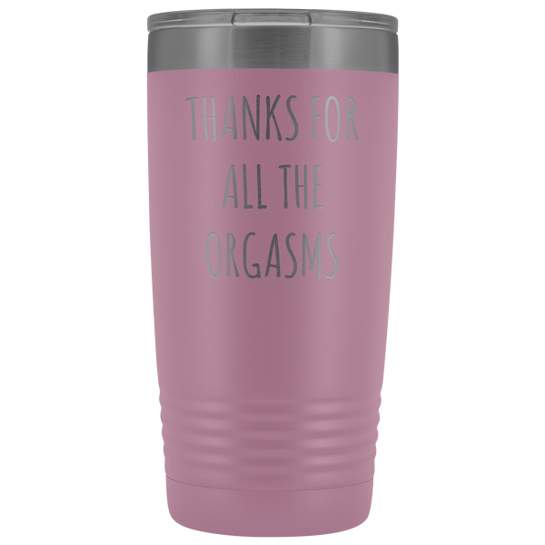 Thanks for All the Orgasms Mug Funny Boyfriend Gifts Husband Gift Fiance Tumbler Metal Insulated Hot Cold Travel Coffee Cup 20oz BPA Free