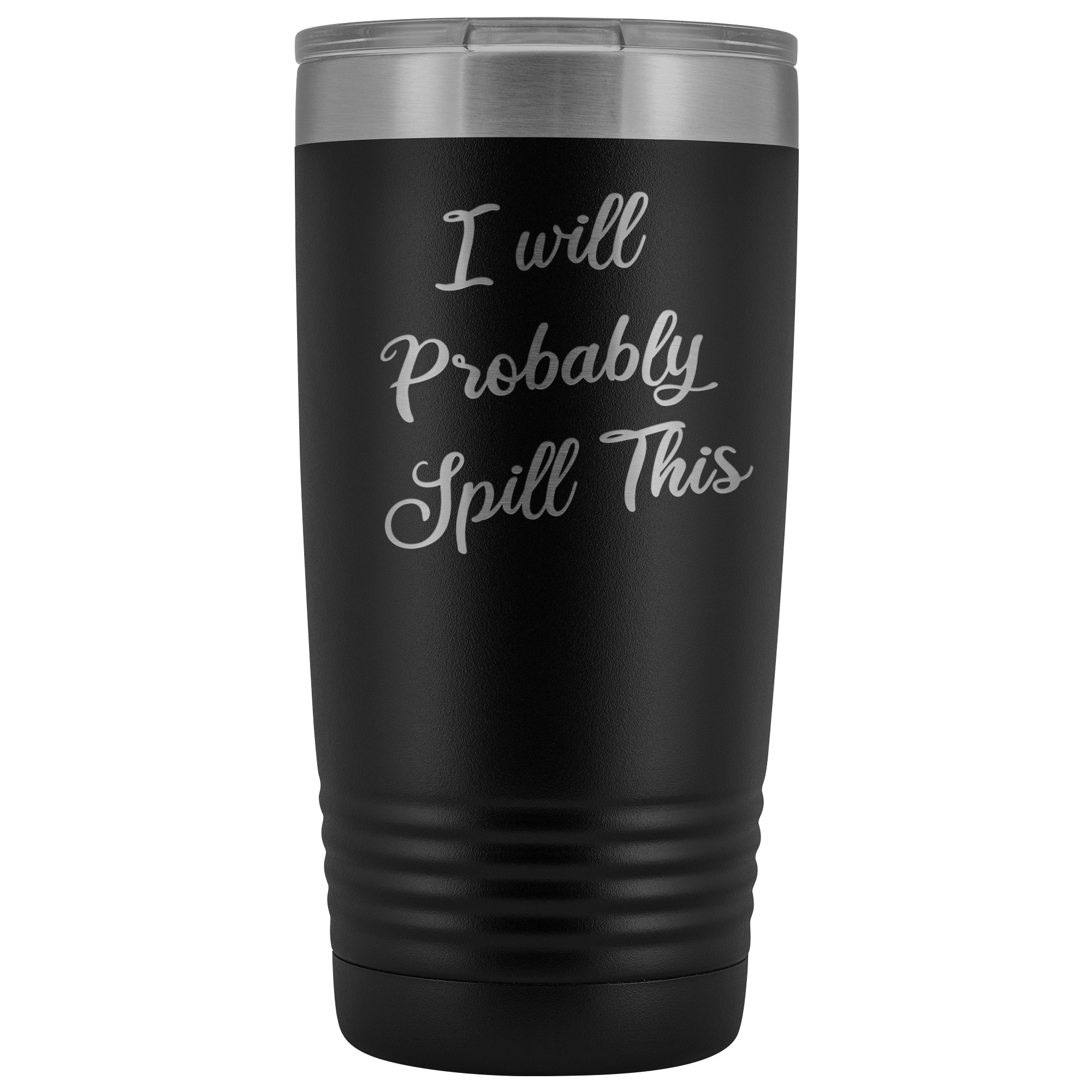 I Will Probably Spill This Tumbler Funny Mug Metal Insulated Hot Cold Travel Coffee Cup 20oz BPA Free