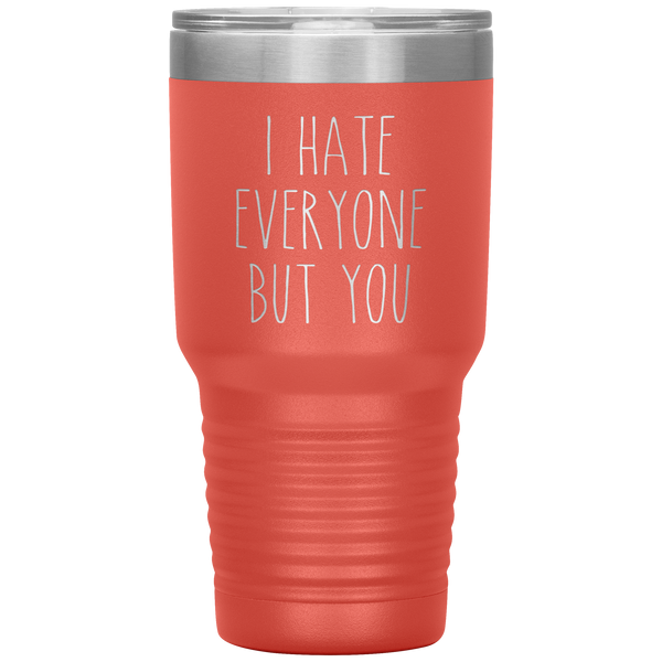 I Hate Everyone Tumbler Gift for Boyfriend Girlfriend Husband Wife Tumbler Travel Coffee Cup 30oz BPA Free