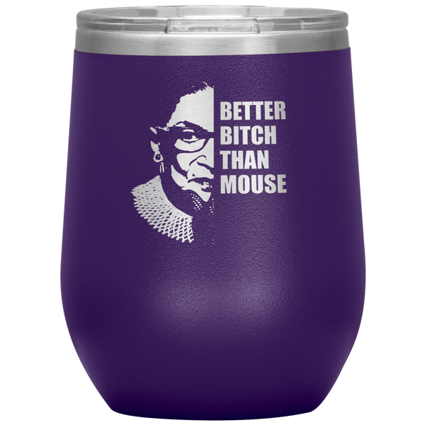 Ruth Bader Ginsburg Wine Tumbler RBG Gift for Women Better Bitch Than Mouse Wine Tumbler 12oz BPA Free