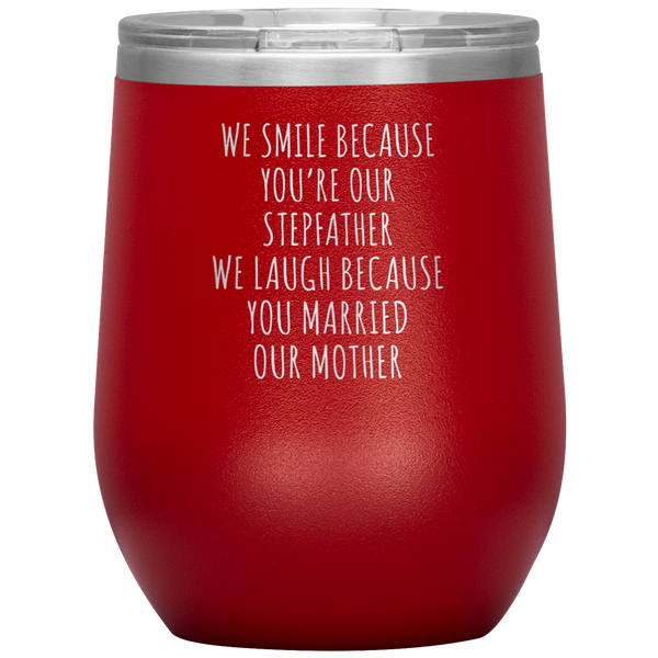 Father's Day Stepdad Gift Wine Tumbler WE Smile Because You're OUR Stepfather Stemless Insulated BPA Free 12oz Travel Cup