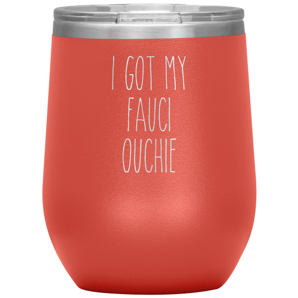 I Got My Faucie Ouchie Vaccine Mug Stemless Insulated Wine Tumbler BPA Free 12oz