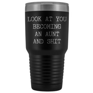 New Aunt Gift Look at You Becoming An Aunt Funny Tumbler Metal Mug Insulated Hot Cold Travel Coffee Cup 30oz BPA Free